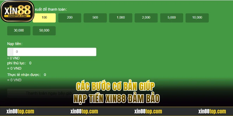 Các bước cơ bản giúp nạp tiền Xin88 đảm bảo