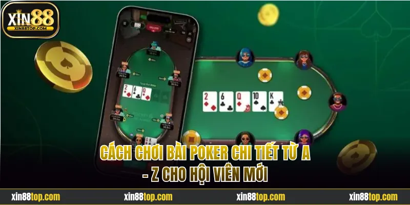 Cách chơi poker chi tiết cho người mới