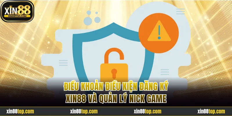 Điều khoản điều kiện đăng ký Xin88 và quản lý nick game