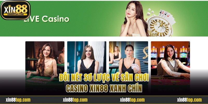 Đôi nét về sân chơi casino Xin88 xanh chín