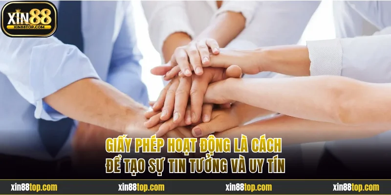 Giấy phép hoạt động là cách để tạo sự tin tưởng và uy tín