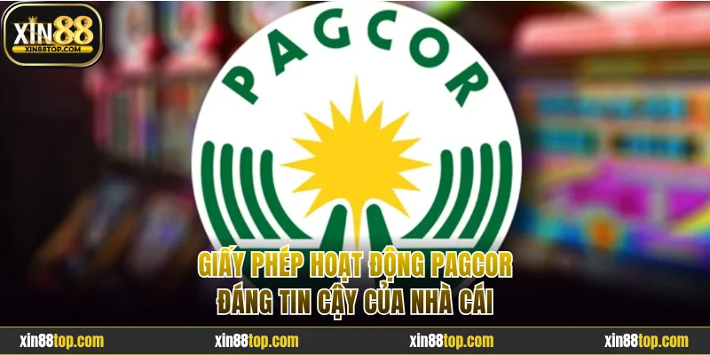 Giấy phép hoạt động PAGCOR đáng tin cậy của nhà cái
