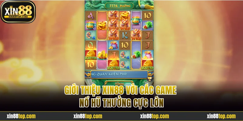 Giới thiệu Xin88 với các game nổ hũ thưởng cực lớn