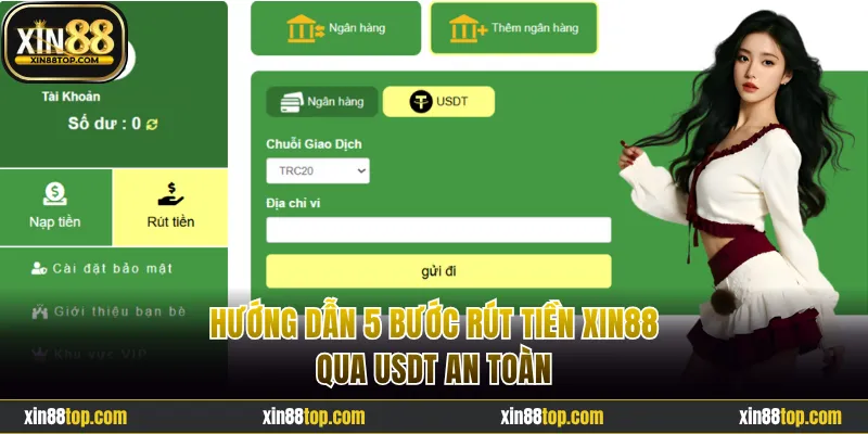 Hướng dẫn 5 bước rút tiền Xin88 qua USDT an toàn