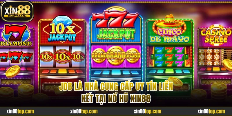 JDB là nhà cung cấp uy tín liên kết tại nổ hũ Xin88