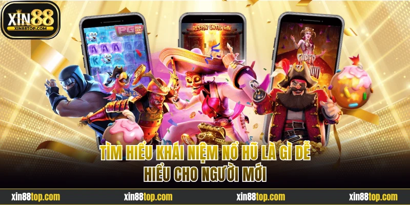 Khái niệm nổ hũ là gì dễ hiểu cho người mới