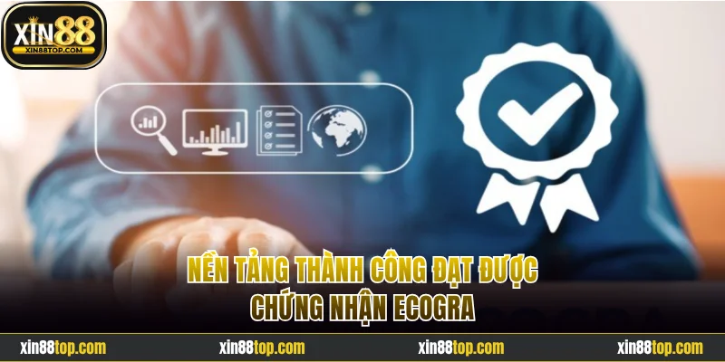 Nền tảng thành công đạt được chứng nhận eCOGRA