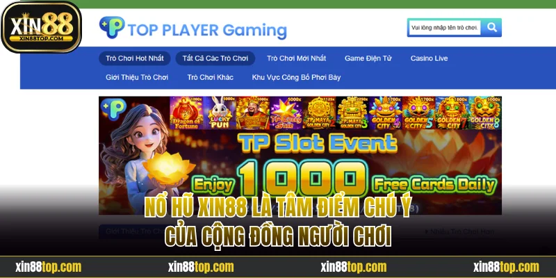Nổ hũ Xin88 là tâm điểm chú ý của cộng đồng người chơi