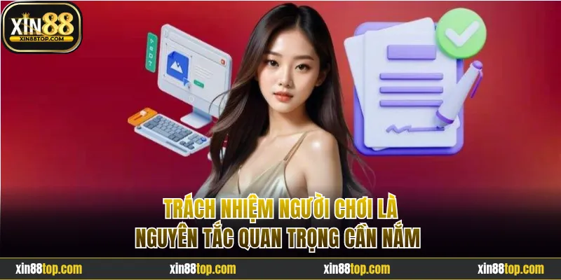 Trách nhiệm người chơi là nguyên tắc quan trọng cần nắm 